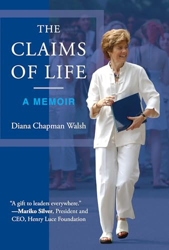 The Claims of Life (A Memoir) by Diana Chapman Walsh, 9780262048491