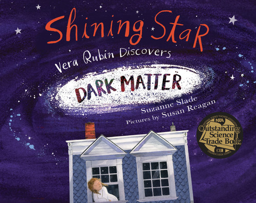 Shining Star (Vera Rubin Discovers Dark Matter) by Suzanne Slade, Susan Reagan, 9781635926019