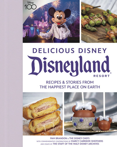 Delicious Disney: Disneyland (Recipes & Stories from The Happiest Place on Earth) by Pam Brandon, Marcy Carriker Smothers, Staff of Walt Disney Archives, The Disney Chefs, 9781368084130
