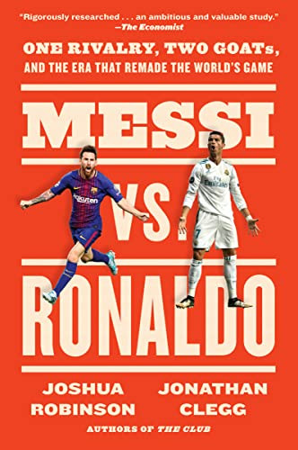 Messi vs. Ronaldo (One Rivalry, Two GOATs, and the Era That Remade the World's Game) - 9780063157187 by Jonathan Clegg, Joshua Robinson