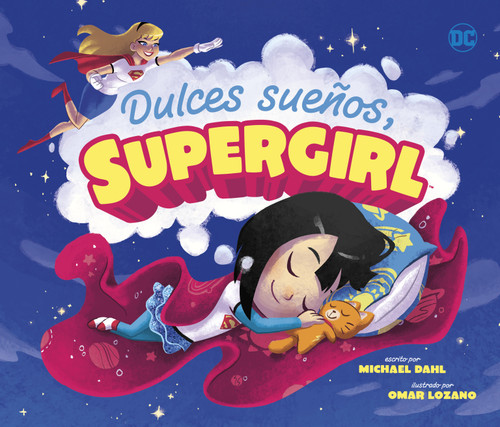 Dulces sueños, Supergirl (Sweet Dreams, Supergirl) (Spanish Edition) by Omar Lozano, Michael Dahl, 9781684467426