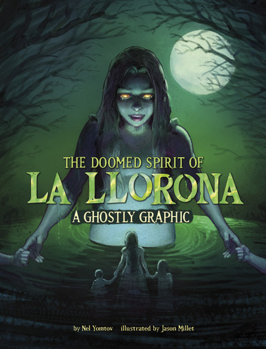 The Doomed Spirit of La Llorona (A Ghostly Graphic) - 9781669050728 by Nel Yomtov, Jason Millet, 9781669050728