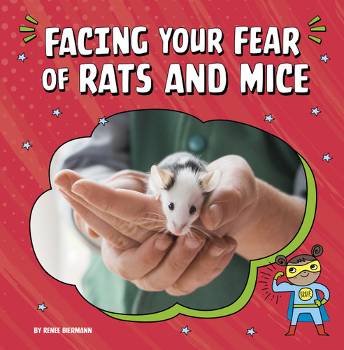 Facing Your Fear of Rats and Mice - 9780756574284 by Renee Biermann, 9780756574284