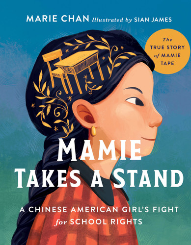 Mamie Takes a Stand (The True Story of Mamie Tape, a Chinese American Girl's Fight for School Rights) by Marie Chan, Sian James, 9780736987325