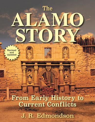 Alamo Story (From Early History to Current Conflicts) by J. R. Edmondson, 9781493057580