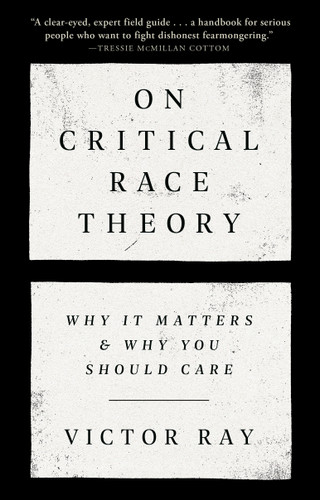 On Critical Race Theory (Why It Matters & Why You Should Care) - 9780593446461 by Victor Ray, 9780593446461