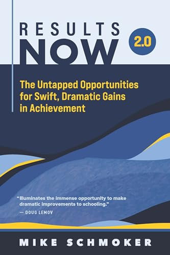 Results Now 2.0 (The Untapped Opportunities for Swift, Dramatic Gains in Achievement) by Mike Schmoker, 9781416631996
