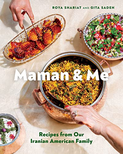 Maman and Me (Recipes from Our Iranian American Family) by Roya Shariat, Gita Sadeh, Farrah Skeiky, 9781797223643