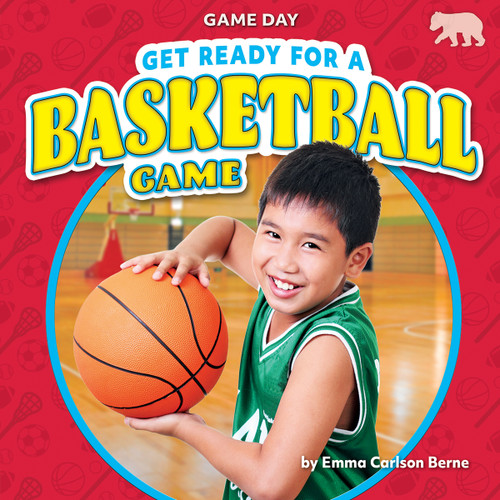 Get Ready for a Basketball Game by Emma Carlson Berne, 9798888220559 Get Ready for a Basketball Game by Emma Carlson Berne, 9798888220559