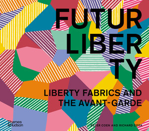 FuturLiberty (Liberty Fabrics and the Avant-Garde) by Ester Coen, Richard Cork, 9780500026717