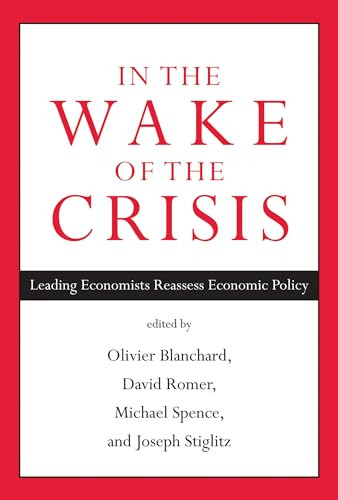 In the Wake of the Crisis (Leading Economists Reassess Economic Policy) by Olivier Blanchard, David Romer, Michael Spence, Joseph E. Stiglitz, 9780262526821