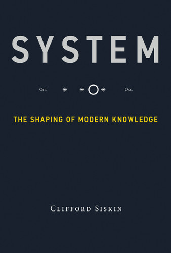 System (The Shaping of Modern Knowledge) by Clifford Siskin, 9780262534673