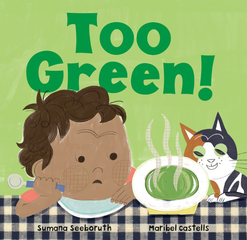 Too Green! by Sumana Seeboruth, Maribel Castells, 9781646869930