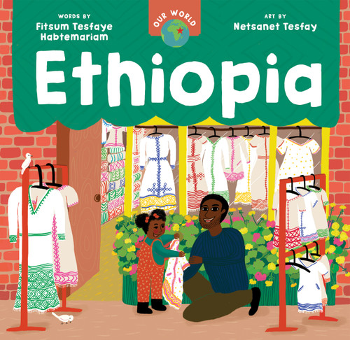 Our World: Ethiopia by Fitsum Tesfaye Habtemariam, Netsanet Tesfay, 9798888590119