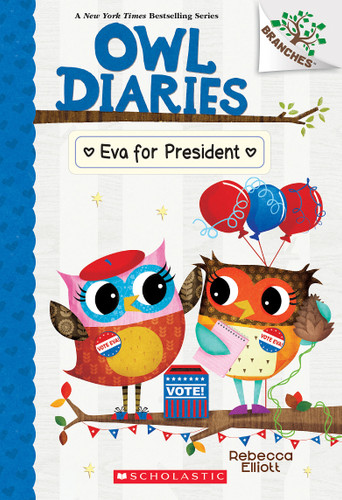 Eva for President: A Branches Book (Owl Diaries #19) by Rebecca Elliott, Rebecca Elliott, 9781338880274