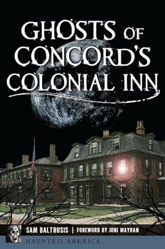 Ghosts of Concord's Colonial Inn by Sam Baltrusis, 9781467153980