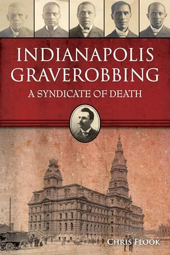 Indianapolis Graverobbing (A Syndicate of Death) by Chris Flook, 9781467151092