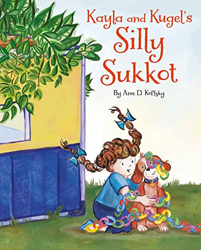 Kayla and Kugel's Silly Sukkot by Ann D. Koffsky, 9781681156262