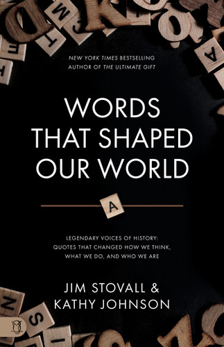 Words that Shaped Our World (Legendary Voices of History: Quotes that Changed How We Think, What We Do, and Who We Are) by Jim Stovall, Kathy Johnson, 9781640954151