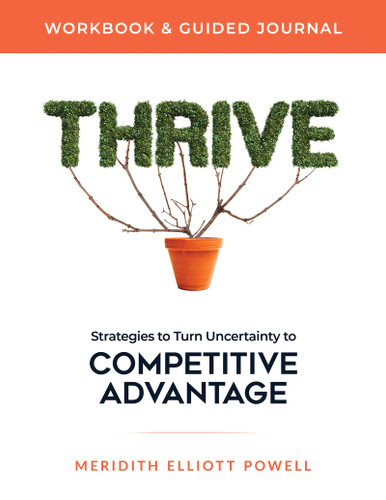 Thrive Workbook & Guided Journal (Strategies to Turn Uncertainty to Competitive Advantage) by Meridith Elliott Powell, MBA, CSP, 9781640954373