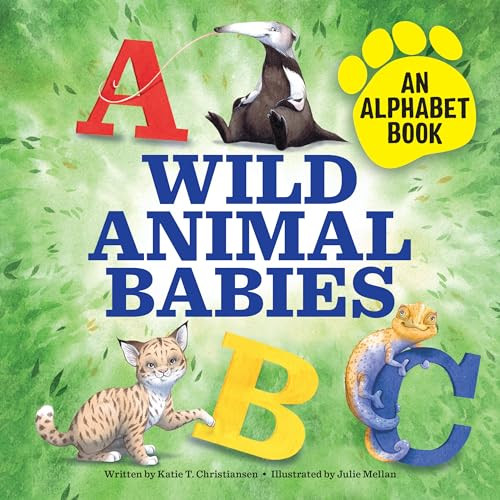 Wild Animal Babies (An Alphabet Book) by Katie T. Christiansen, 9781647391102