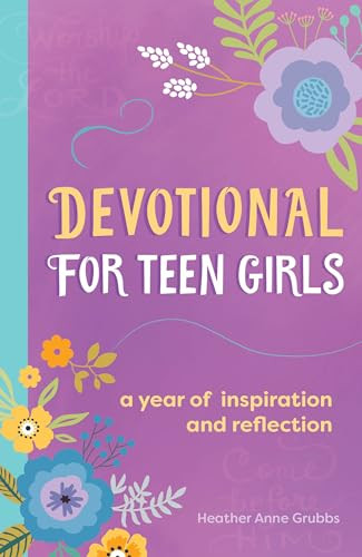 Devotional for Teen Girls (A Year of Inspiration and Reflection) by Heather Anne Grubbs, 9781648766572
