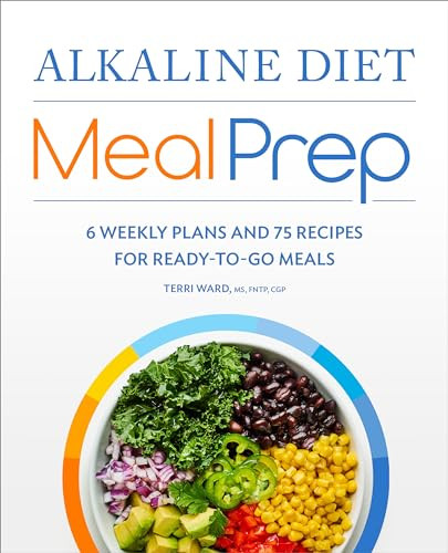 Alkaline Diet Meal Prep (6 Weekly Plans and 75 Recipes for Ready-to-Go Meals) by Terri Ward MS, FNTP, CGP, 9781648767890