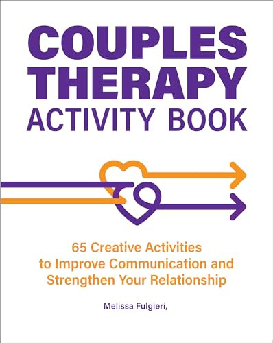 Couples Therapy Activity Book (65 Creative Activities to Improve Communication and Strengthen Your Relationship) by Melissa Fulgieri LCSW, 9781685391720