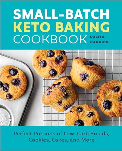Small-Batch Keto Baking Cookbook (Perfect Portions of Low-Carb Breads, Cookies, Cakes, and More) by Lolita Carrico, 9781685393328