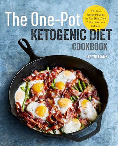 The One Pot Ketogenic Diet Cookbook (100+ Easy Weeknight Meals for Your Skillet, Slow Cooker, Sheet Pan, and More) by Liz Williams, 9781939754509