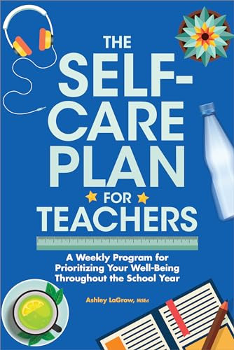 The Self-Care Plan for Teachers by Ashley LaGrow M.S.Ed., 9798886088786
