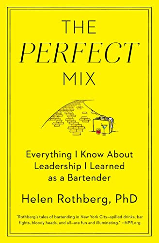 The Perfect Mix (Everything I Know About Leadership I Learned as a Bartender) - 9781501127830 by Helen Rothberg, PhD
