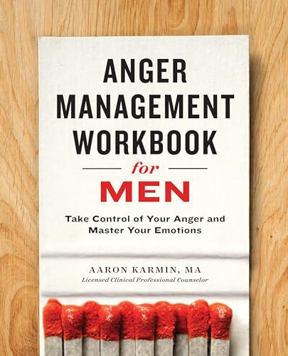 Anger Management Workbook for Men (Take Control of Your Anger and Master Your Emotions) by Aaron Karmin LCPC, Nathan R Hydes PhD, 9781623157302