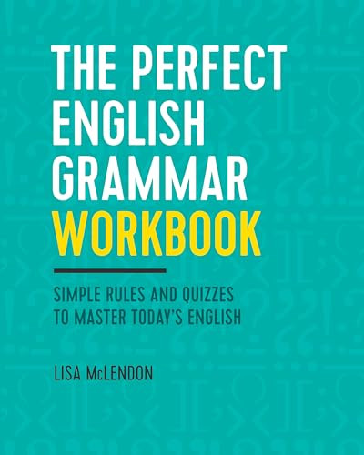 The Perfect English Grammar Workbook (Simple Rules and Quizzes to Master Today's English) by Lisa McLendon, 9781623157968