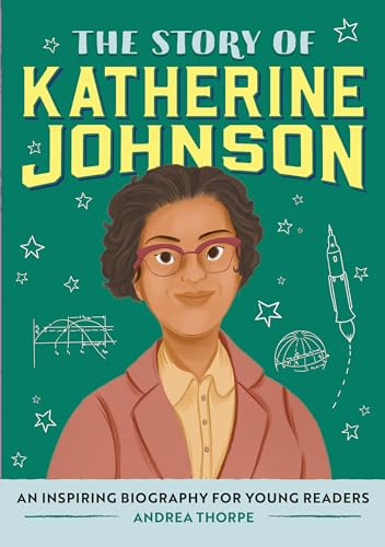 The Story of Katherine Johnson (An Inspiring Biography for Young Readers) by Andrea Thorpe, 9781638070313