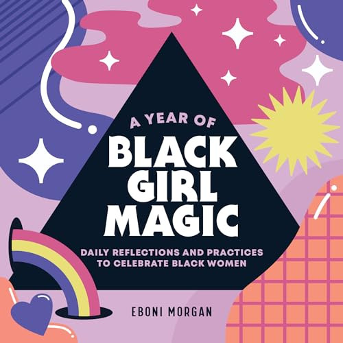 A Year of Black Girl Magic (Daily Reflections and Practices to Celebrate Black Women) by Eboni Morgan, 9781638070443