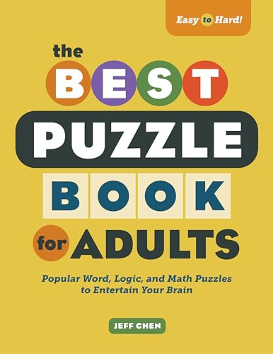 The Best Puzzle Book for Adults (Popular Word, Logic, and Math Puzzles to Entertain Your Brain) by Jeff Chen, 9781638071181