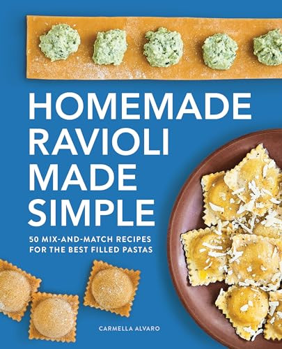 Homemade Ravioli Made Simple (50 Mix-and-Match Recipes for the Best Filled Pastas) by Carmella Alvaro, 9781638071228