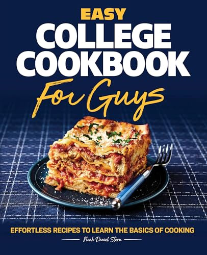 Easy College Cookbook for Guys (Effortless Recipes to Learn the Basics of Cooking) by Noah Stern, 9781638073109