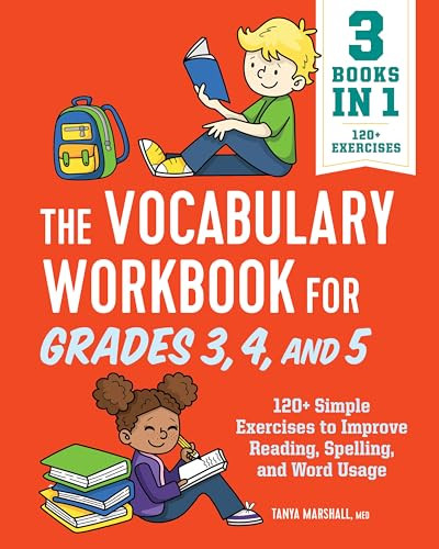 The Vocabulary Workbook for Grades 3, 4, and 5 (120+ Simple Exercises to Improve Reading, Spelling, and Word Usage) by Tanya Marshall MEd, 9781638074120