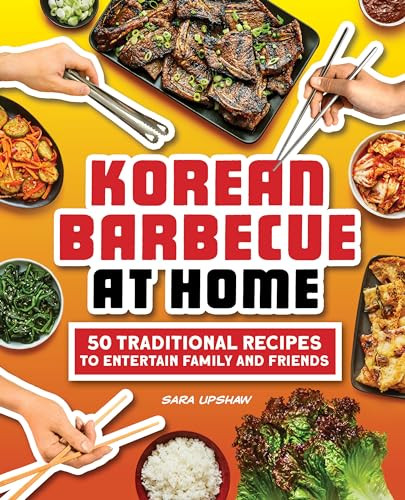 Korean Barbecue at Home (50 Traditional Recipes to Entertain Family and Friends) by Sara Upshaw, 9781638079019 Korean Barbecue at Home (50 Traditional Recipes to Entertain Family and Friends) by Sara Upshaw, 9781638079019