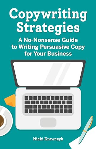 Copywriting Strategies (A No-Nonsense Guide to Writing Persuasive Copy for Your Business) by Nicki Krawczyk, 9781638079477