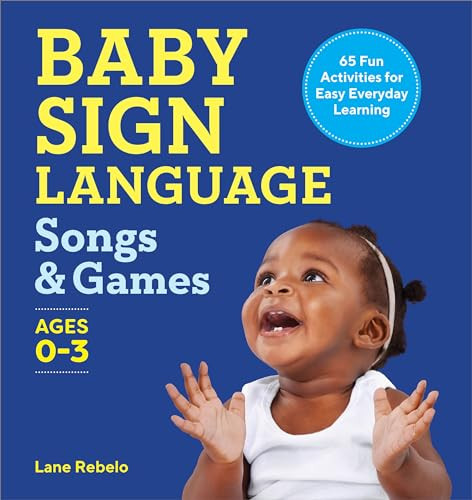 Baby Sign Language Songs & Games (65 Fun Activities for Easy Everyday Learning) by Lane Rebelo, 9781638784944 Baby Sign Language Songs & Games (65 Fun Activities for Easy Everyday Learning) by Lane Rebelo, 9781638784944