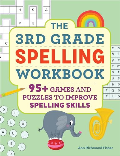 The 3rd Grade Spelling Workbook (95+ Games and Puzzles to Improve Spelling Skills) by Ann Richmond Fisher, 9781638787358
