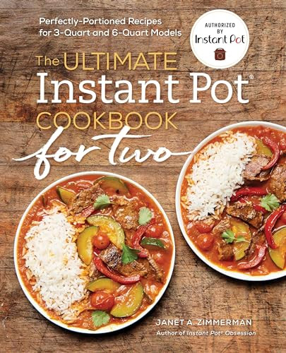 The Ultimate Instant Pot® Cookbook for Two (Perfectly Portioned Recipes for 3-Quart and 6-Quart Models) by Janet A. Zimmerman, 9781641523882