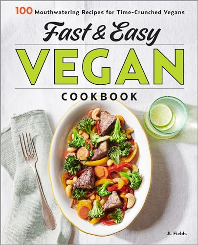 Fast & Easy Vegan Cookbook (100 Mouth-Watering Recipes for Time-Crunched Vegans) by JL Fields, 9781641526234
