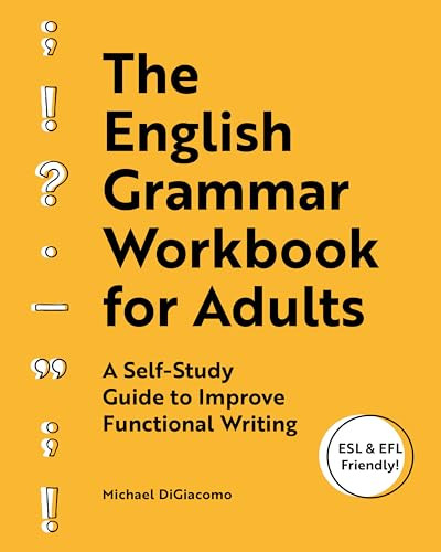 The English Grammar Workbook for Adults (A Self-Study Guide to Improve Functional Writing) by Michael DiGiacomo, 9781646113194