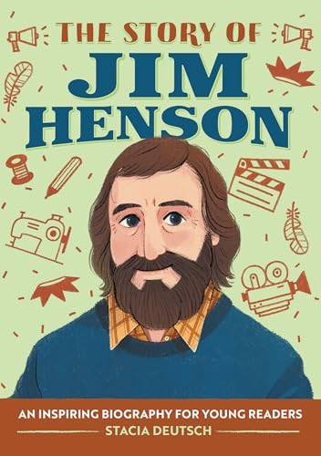 The Story of Jim Henson (An Inspiring Biography for Young Readers) by Stacia Deutsch, 9781648760662