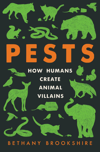 Pests (How Humans Create Animal Villains) - 9780063097261 by Bethany Brookshire, 9780063097261