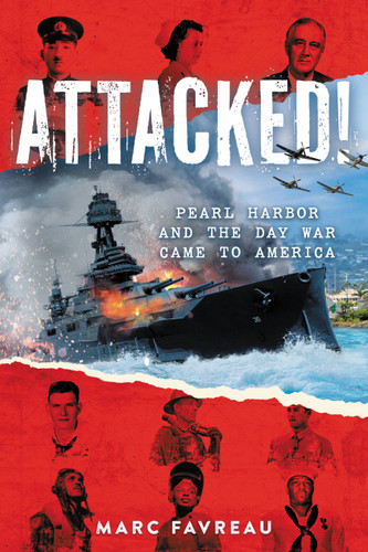 Attacked! (Pearl Harbor and the Day War Came to America) by Marc Favreau, 9780316592079